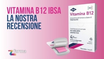 Vitamina B12 IBSA - La nostra recensione